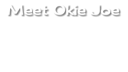 Meet Okie Joe